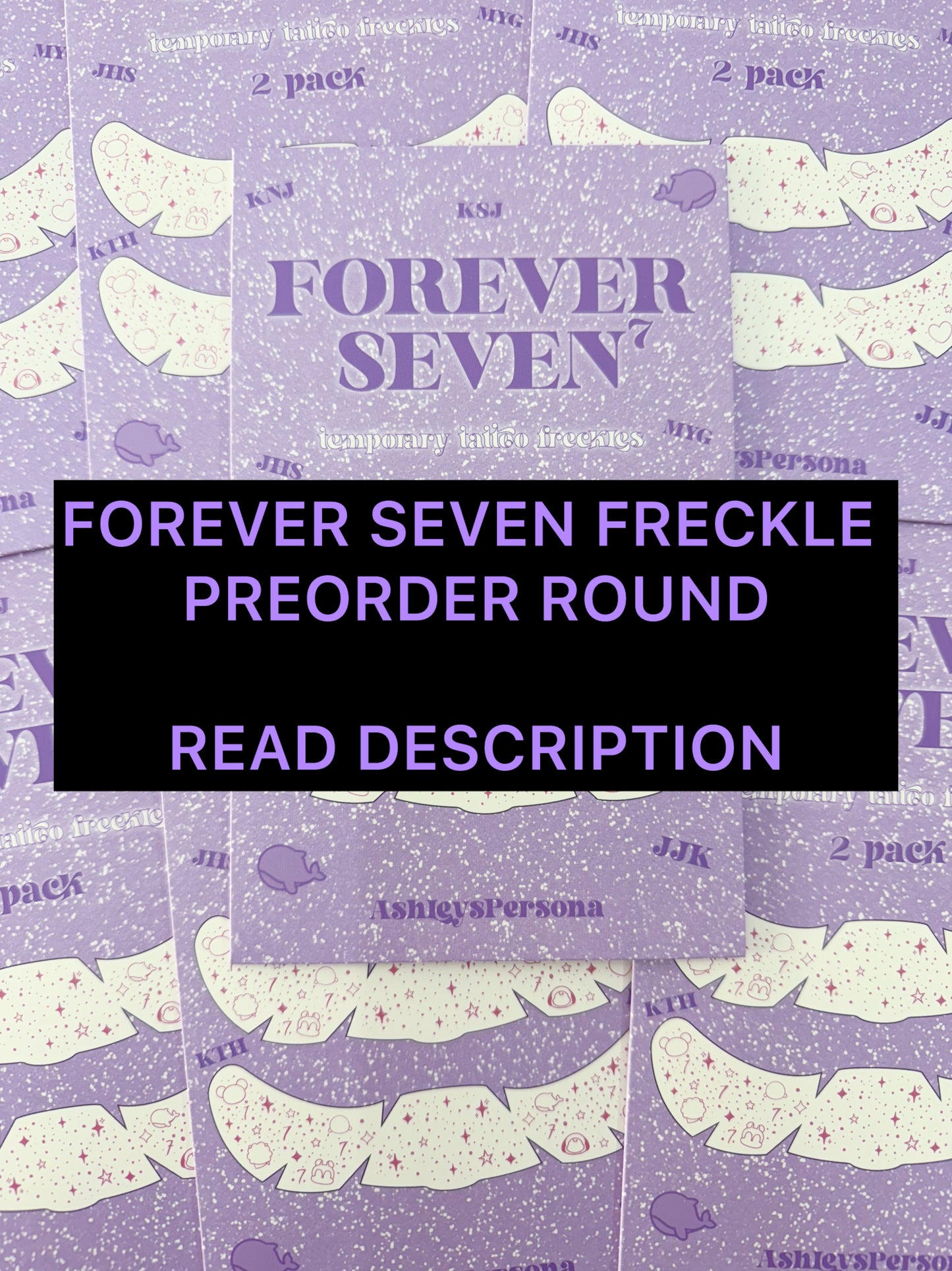 PREORDER READ DESCRIPTION* Forever Seven freckles preorder round